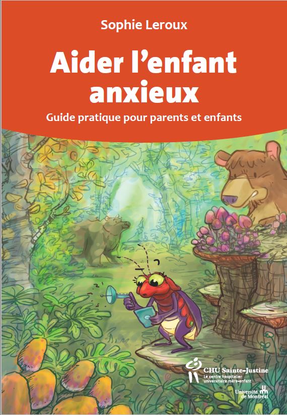 Aider l’enfant anxieux, guide pratique pour parents et enfants